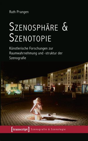 ISBN 9783837637984: Szenosphäre & Szenotopie – Künstlerische Forschungen zur Raumwahrnehmung und -struktur der Szenografie