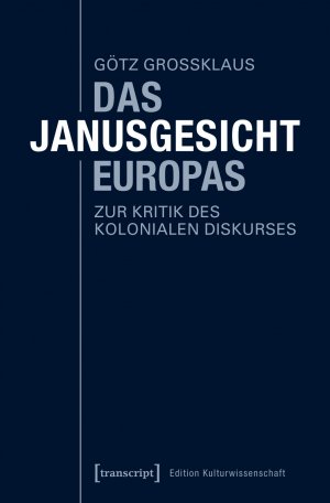 ISBN 9783837640335: Das Janusgesicht Europas – Zur Kritik des kolonialen Diskurses