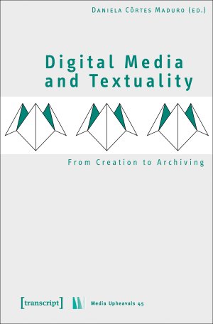 ISBN 9783837640915: Digital Media and Textuality - From Creation to Archiving