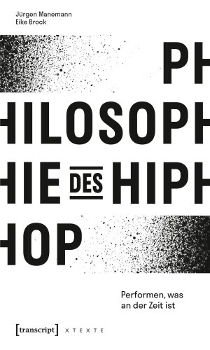 ISBN 9783837641523: Philosophie des HipHop - Performen, was an der Zeit ist