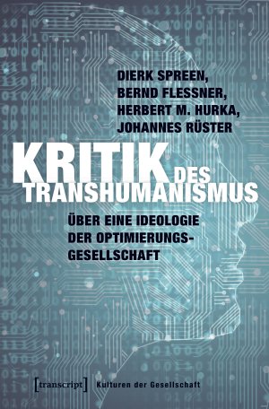 ISBN 9783837642872: Kritik des Transhumanismus - Über eine Ideologie der Optimierungsgesellschaft