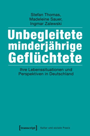 ISBN 9783837643848: Unbegleitete minderjährige Geflüchtete – Ihre Lebenssituationen und Perspektiven in Deutschland