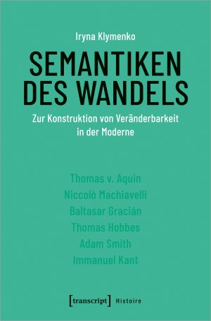 ISBN 9783837649307: Semantiken des Wandels – Zur Konstruktion von Veränderbarkeit in der Moderne