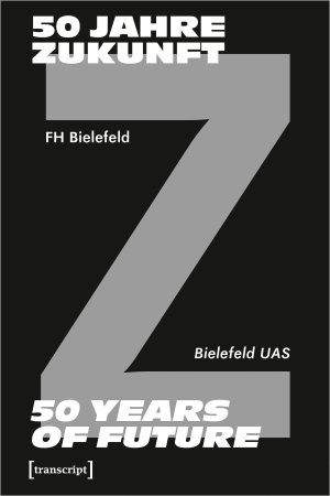 ISBN 9783837657500: 50 Jahre Zukunft – FH Bielefeld 1971-2021 – 50 Years of Future – Bielefeld UAS 1971–2021