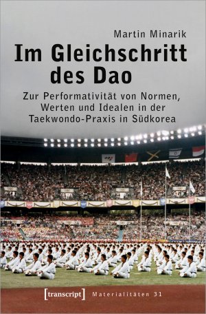 ISBN 9783837659139: Im Gleichschritt des Dao - Zur Performativität von Normen, Werten und Idealen in der Taekwondo-Praxis in Südkorea