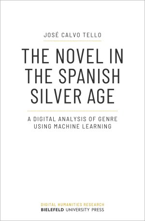 ISBN 9783837659252: The Novel in the Spanish Silver Age - A Digital Analysis of Genre Using Machine Learning