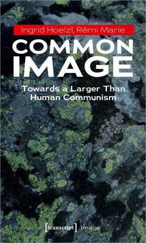 ISBN 9783837659399: Common Image - Towards a Larger Than Human Communism