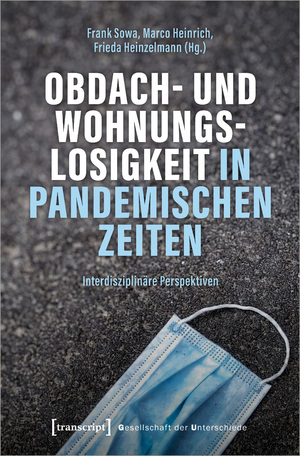 ISBN 9783837660609: Obdach- und Wohnungslosigkeit in pandemischen Zeiten | Interdisziplinäre Perspektiven | Frank Sowa (u. a.) | Taschenbuch | Gesellschaft der Unterschiede | 442 S. | Deutsch | 2024 | transcript