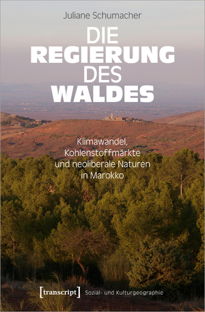 ISBN 9783837661514: Die Regierung des Waldes – Klimawandel, Kohlenstoffmärkte und neoliberale Naturen in Marokko