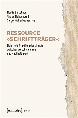 ISBN 9783837661729: Ressource »Schriftträger« – Materielle Praktiken der Literatur zwischen Verschwendung und Nachhaltigkeit