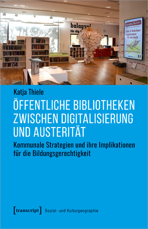 ISBN 9783837661743: Öffentliche Bibliotheken zwischen Digitalisierung und Austerität – Kommunale Strategien und ihre Implikationen für die Bildungsgerechtigkeit