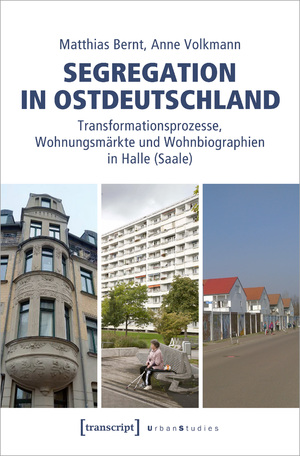 ISBN 9783837661989: Segregation in Ostdeutschland - Transformationsprozesse, Wohnungsmärkte und Wohnbiographien in Halle (Saale)