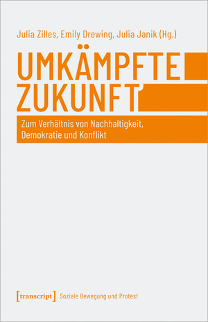 ISBN 9783837663006: Umkämpfte Zukunft - Zum Verhältnis von Nachhaltigkeit, Demokratie und Konflikt