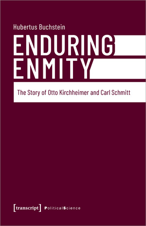 ISBN 9783837664706: Enduring Enmity - The Story of Otto Kirchheimer and Carl Schmitt