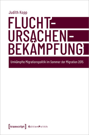 ISBN 9783837666212: Fluchtursachenbekämpfung - Umkämpfte Migrationspolitik im Sommer der Migration 2015