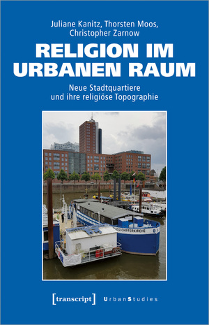 ISBN 9783837667042: Religion im urbanen Raum - Neue Stadtquartiere und ihre religiöse Topographie