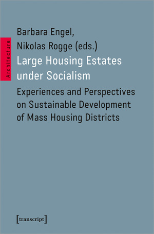 ISBN 9783837667820: Large Housing Estates under Socialism / Experiences and Perspectives on Sustainable Development of Mass Housing Districts / Barbara Engel (u. a.) / Taschenbuch / Architekturen / 336 S. / Englisch