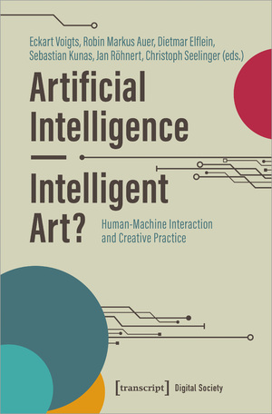 ISBN 9783837669220: Artificial Intelligence – Intelligent Art? - Human-Machine Interaction and Creative Practice