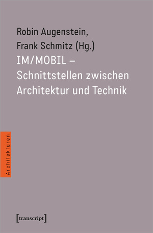 ISBN 9783837669367: IM/MOBIL – Schnittstellen zwischen Architektur und Technik