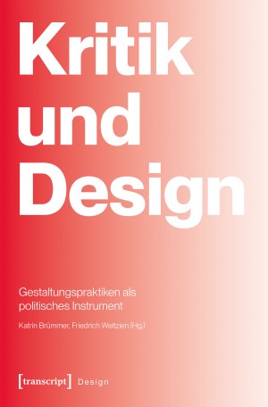 ISBN 9783837673036: Kritik und Design | Gestaltungspraktiken als politisches Instrument | Katrin Brümmer (u. a.) | Taschenbuch | Design | 238 S. | Deutsch | 2025 | transcript | EAN 9783837673036