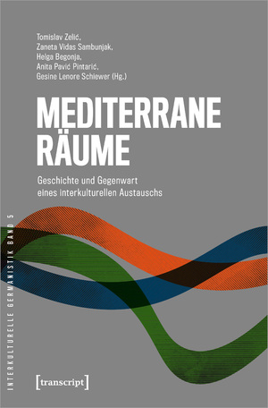 ISBN 9783837674071: Mediterrane Räume | Geschichte und Gegenwart eines interkulturellen Austauschs | Tomislav Zelic (u. a.) | Taschenbuch | Interkulturelle Germanistik | 254 S. | Deutsch | 2024 | Transcript Verlag