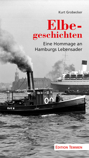 ISBN 9783837820249: Elbegeschichten - Eine Hommage an Hamburgs Lebensader