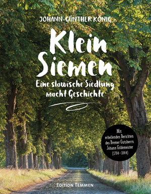 ISBN 9783837840674: Klein Siemen - Eine slawische Siedlung macht Geschichte - Mit erhellenden Berichten des Bremer Gutsherrn Johann Gildemeister (1784-1844)