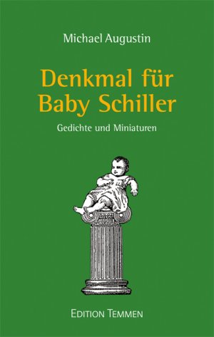 ISBN 9783837870299: Denkmal für Baby Schiller – Gedichte und Miniaturen