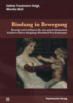 ISBN 9783837920475: Bindung in Bewegung - Konzept und Leitlinien für eine psychodynamisch fundierte Eltern-Säuglings-Kleinkind-Psychotherapie