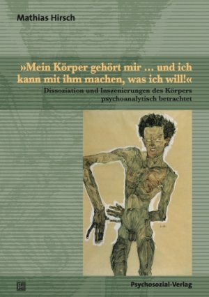 gebrauchtes Buch – Angela Mauss-Hanke – Mein Körper gehört mir … und ich kann mit ihm machen, was ich will!« – Dissoziation und Inszenierungen des Körpers psychoanalytisch betrachtet