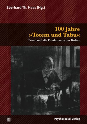 neues Buch – 100 Jahre 'Totem und Tabu' / Freud und die Fundamente der Kultur, Bibliothek der Psychoanalyse / Eberhard Th. Haas / Taschenbuch / 299 S. / Deutsch / 2012 / Psychosozial-Verlag / EAN 9783837920925