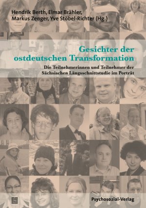 neues Buch – Gesichter der ostdeutschen Transformation / Die Teilnehmerinnen und Teilnehmer der Sächsischen Längsschnittstudie im Porträt, Forschung Psychosozial / Hendrik Berth / Taschenbuch / 170 S. / Deutsch