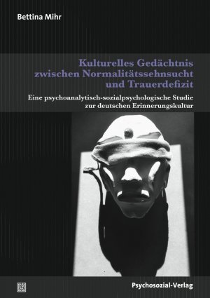 ISBN 9783837926231: Kulturelles Gedächtnis zwischen Normalitätssehnsucht und Trauerdefizit - Eine psychoanalytisch-sozialpsychologische Studie zur deutschen Erinnerungskultur