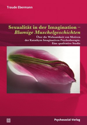 ISBN 9783837928303: Sexualität in der Imagination – Blumige Muschelgeschichten - Über die Wirksamkeit von Motiven der Katathym Imaginativen Psychotherapie. Eine qualitative Studie