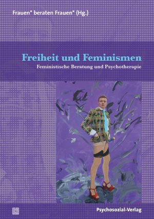 ISBN 9783837929423: Freiheit und Feminismen – Feministische Beratung und Psychotherapie