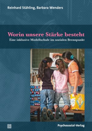 ISBN 9783837931228: Worin unsere Stärke besteht – Eine inklusive Modellschule im sozialen Brennpunkt