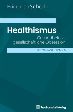 ISBN 9783837933536: Healthismus – Gesundheit als gesellschaftliche Obsession