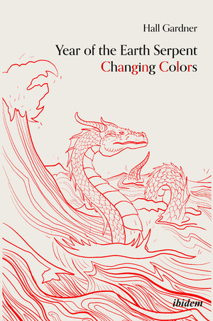 ISBN 9783838202426: Year of the Earth Serpent Changing Colors. A Novel. - An Anti-Marco Polo Voyage to Cathay