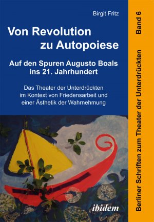 ISBN 9783838205533: Von Revolution zu Autopoiese: Auf den Spuren Augusto Boals ins 21. Jahrhundert