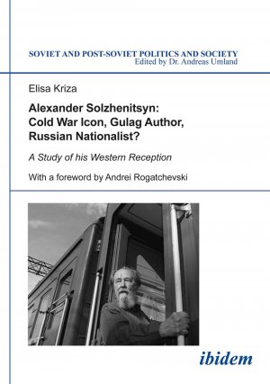 ISBN 9783838206905: Alexander Solzhenitsyn: Cold War Icon, Gulag Author, Russian Nationalist? - A Study of the Western Reception of his Literary Writings, Historical Interpretations, and Political Ideas