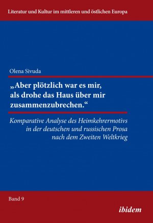 ISBN 9783838207797: Aber plötzlich war mir, als drohe das Haus über mir zusammenzubrechen.. Komparative Analyse des Heimkehrermotivs in der deutschen und russischen Prosa nach dem Zweiten Weltkrieg