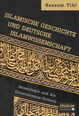 ISBN 9783838210537: Islamische Geschichte und deutsche Islamwissenschaft - Islamologie und die Orientalismus-Debatte