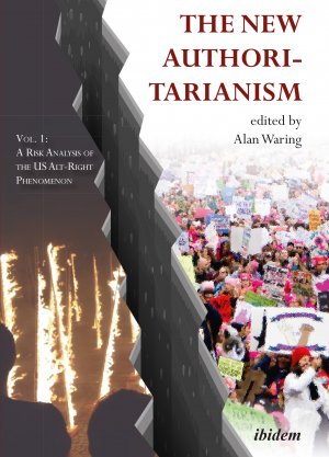 ISBN 9783838211534: The New Authoritarianism – Vol 1: A Risk Analysis of the Alt-Right Phenomenon