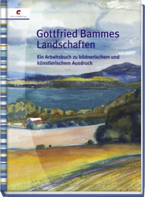 Gottfried Bammes (Autor) - Landschaften: Ein Arbeitsbuch zu bildnerischem und knstlerischem Ausdruck