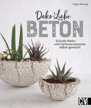 ISBN 9783838838267: Deko-Liebe Beton - Stilvolle Wohn- und Gartenaccessoires selbst gemacht