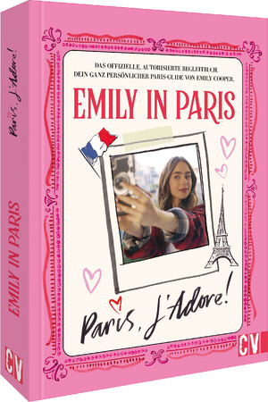 ISBN 9783838838700: Emily in Paris: Paris, J'Adore! – Das offizielle, autorisierte Begleitbuch. Dein ganz persönlicher Paris-Guide von Emily Cooper.