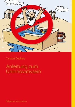 ISBN 9783839100936: Anleitung zum Uninnovativsein | Carsten Deckert | Taschenbuch | Paperback | 128 S. | Deutsch | 2009 | Books on Demand GmbH | EAN 9783839100936