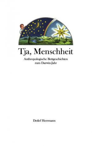 ISBN 9783839104880: Tja, Menschheit - Anthropologische Bettgeschichten zum Darwin-Jahr