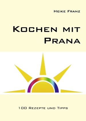 ISBN 9783839106617: Kochen mit Prana – 100 Rezepte und Tipps