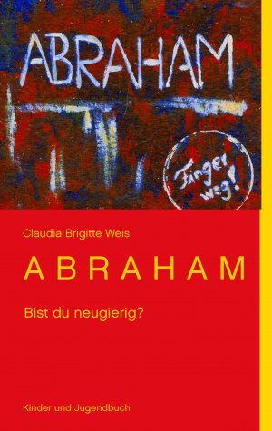 ISBN 9783839106983: A B R A H A M – Bist du neugierig?